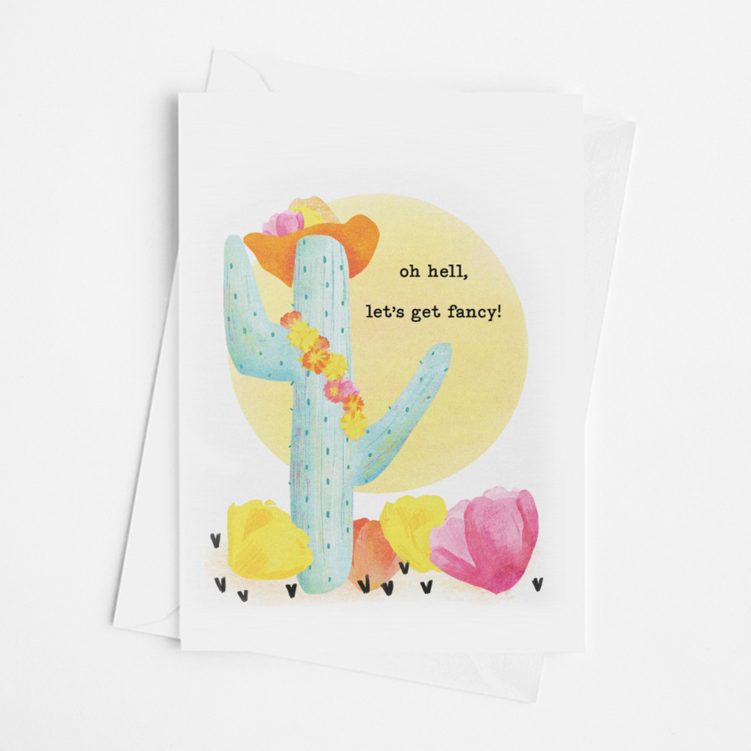cute greeting card for Mother's Day with a saguaro cactus wearing a cowboy hat with the words "oh hell, let's get fancy!"
